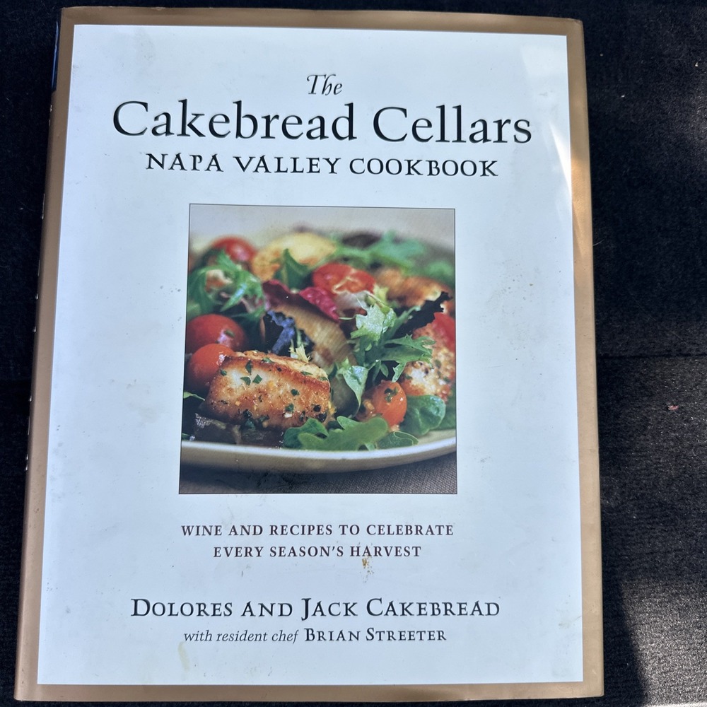 Cakebread Cellars Napa Valley Cookbook : Wine and‎ Recipes to Celebrate Every...